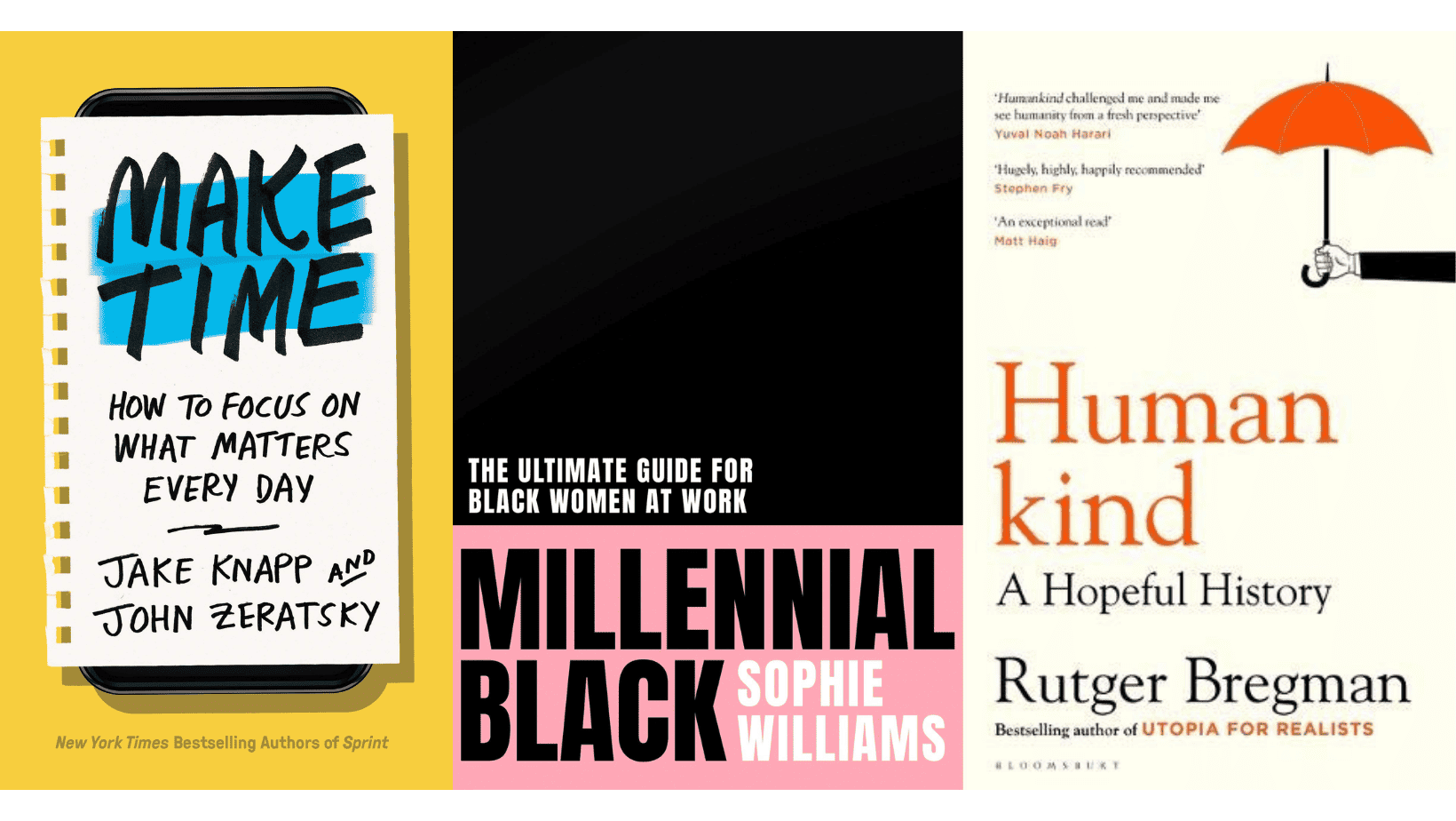 Three book covers in a graphic. From left to right they are "Make Time" by Jake Knapp and John Zeratsky, "Millennial Black" by Sophie Williams and "Human Kind" by Rutger Bretman